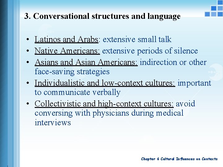 3. Conversational structures and language • Latinos and Arabs: extensive small talk • Native