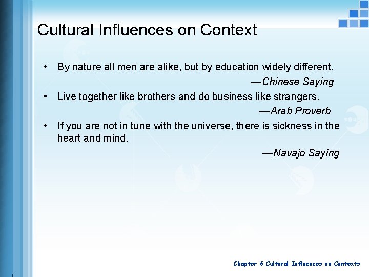 Cultural Influences on Context • By nature all men are alike, but by education