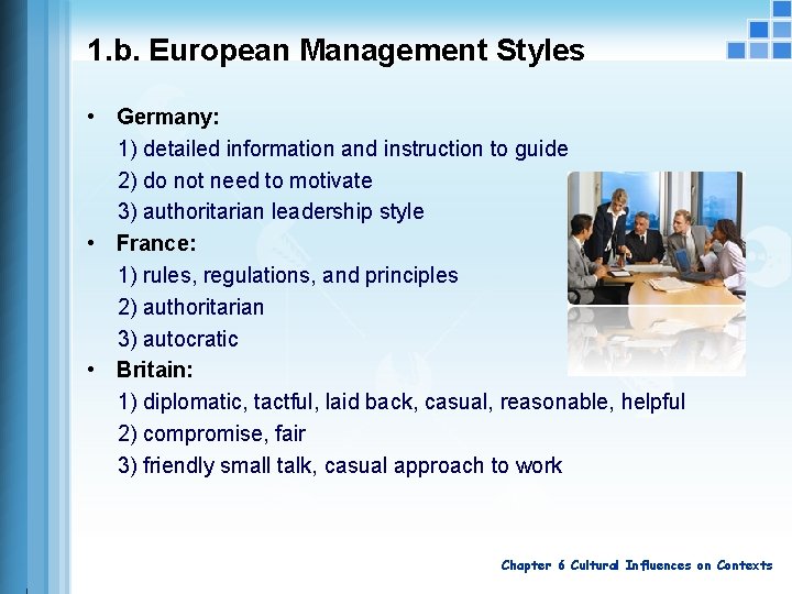 1. b. European Management Styles • Germany: 1) detailed information and instruction to guide