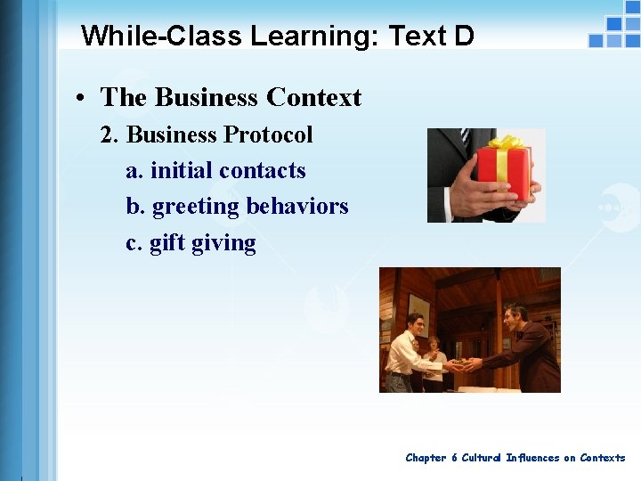 While-Class Learning: Text D • The Business Context 2. Business Protocol a. initial contacts