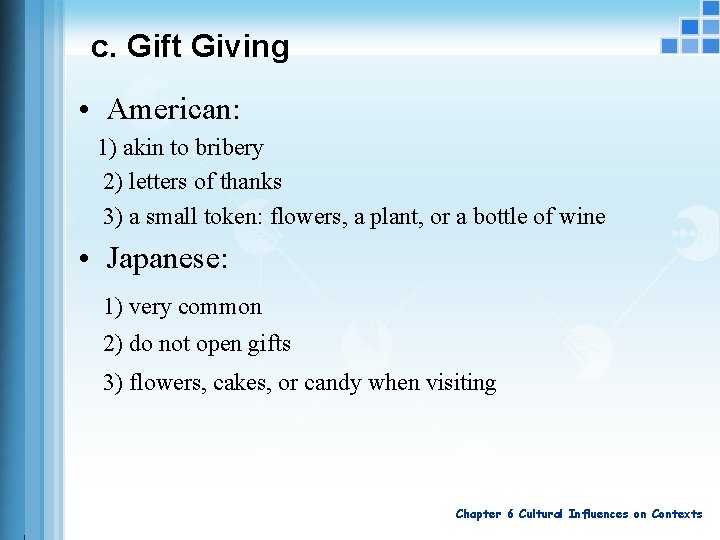 c. Gift Giving • American: 1) akin to bribery 2) letters of thanks 3)