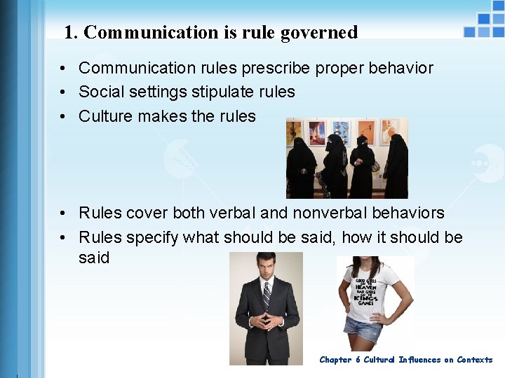 1. Communication is rule governed • Communication rules prescribe proper behavior • Social settings