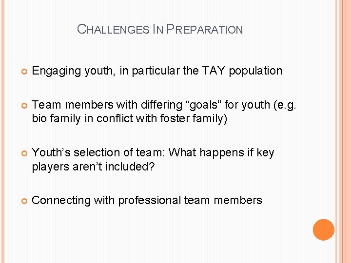 CHALLENGES IN PREPARATION Engaging youth, in particular the TAY population Team members with differing