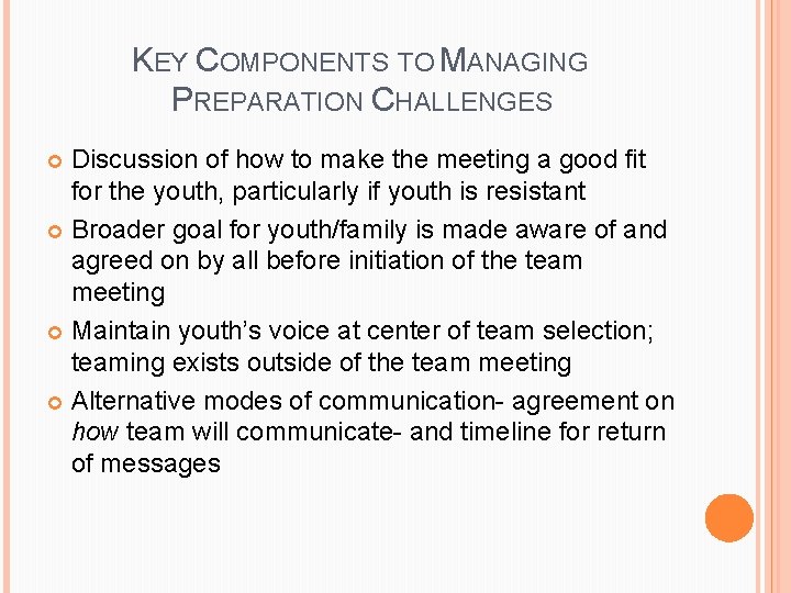 KEY COMPONENTS TO MANAGING PREPARATION CHALLENGES Discussion of how to make the meeting a