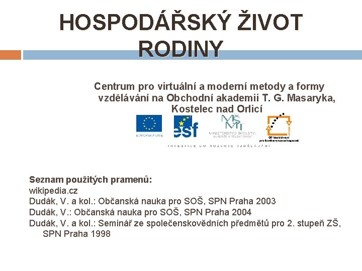 HOSPODÁŘSKÝ ŽIVOT RODINY Centrum pro virtuální a moderní metody a formy vzdělávání na Obchodní