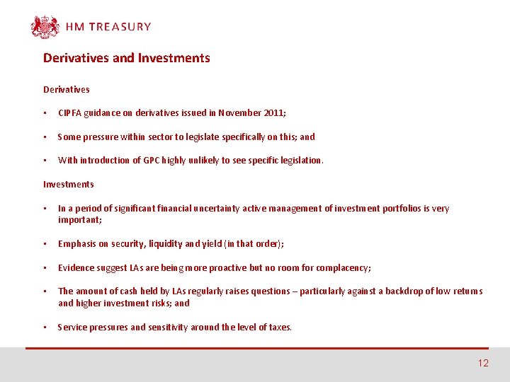 Derivatives and Investments Derivatives • CIPFA guidance on derivatives issued in November 2011; •