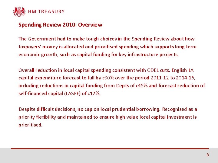 Spending Review 2010: Overview The Government had to make tough choices in the Spending