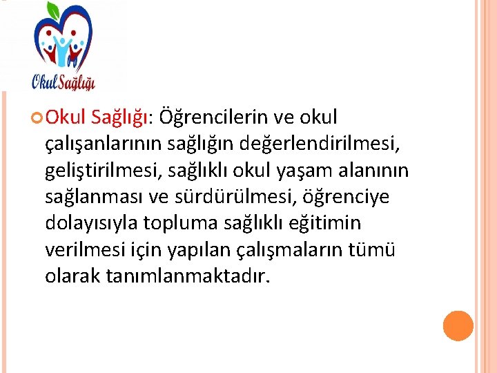  Okul Sağlığı: Öğrencilerin ve okul çalışanlarının sağlığın değerlendirilmesi, geliştirilmesi, sağlıklı okul yaşam alanının