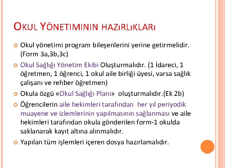 OKUL YÖNETIMININ HAZıRLıKLARı Okul yönetimi program bileşenlerini yerine getirmelidir. (Form 3 a, 3 b,