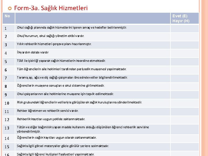  Form-3 a. Sağlık Hizmetleri No Evet (E) Hayır (H) 1 Okul sağlığı planında