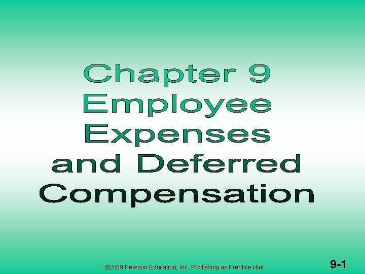 © 2009 Pearson Education, Inc. Publishing as Prentice Hall 9 -1 