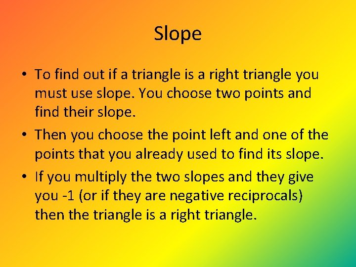 Slope • To find out if a triangle is a right triangle you must Slope • To find out if a triangle is a right triangle you must