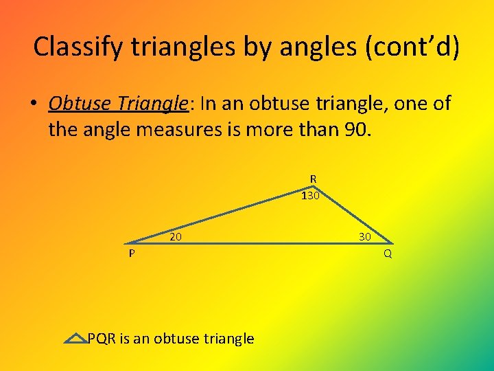 Classify triangles by angles (cont’d) • Obtuse Triangle: In an obtuse triangle, one of Classify triangles by angles (cont’d) • Obtuse Triangle: In an obtuse triangle, one of