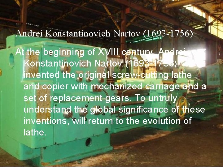 Andrei Konstantinovich Nartov (1693 -1756) At the beginning of XVIII century, Andrei Konstantinovich Nartov Andrei Konstantinovich Nartov (1693 -1756) At the beginning of XVIII century, Andrei Konstantinovich Nartov