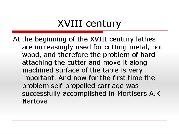XVIII century At the beginning of the XVIII century lathes are increasingly used for XVIII century At the beginning of the XVIII century lathes are increasingly used for