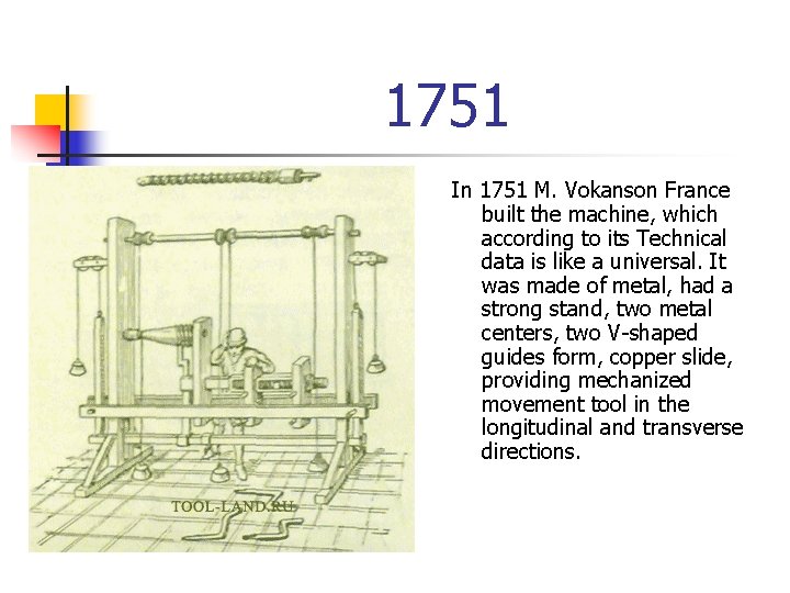 1751 In 1751 M. Vokanson France built the machine, which according to its Technical 1751 In 1751 M. Vokanson France built the machine, which according to its Technical