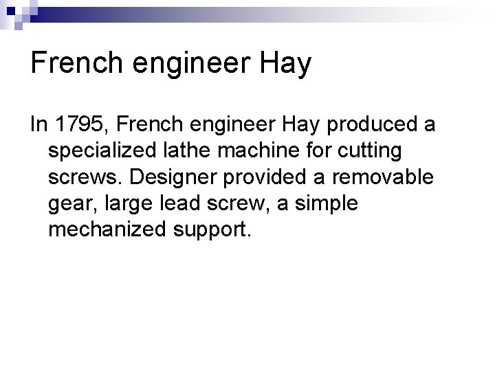 French engineer Hay In 1795, French engineer Hay produced a specialized lathe machine for French engineer Hay In 1795, French engineer Hay produced a specialized lathe machine for