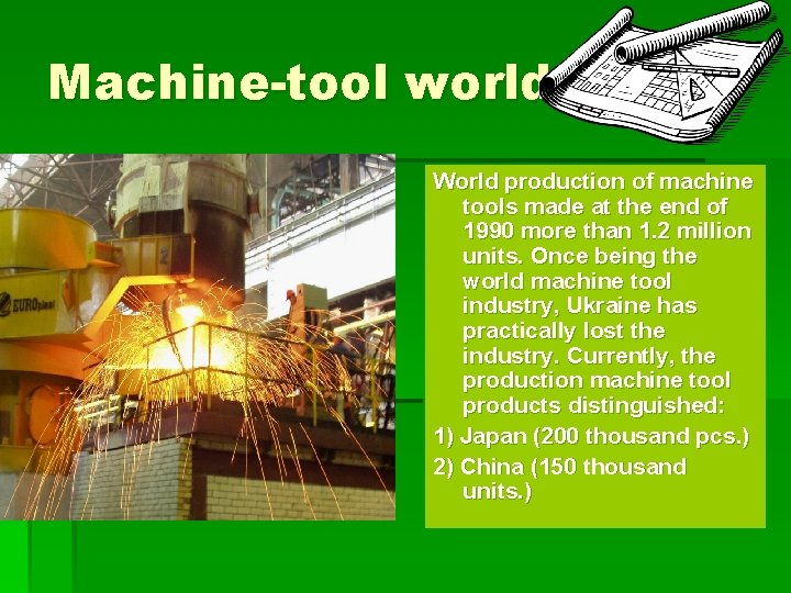 Machine-tool world World production of machine tools made at the end of 1990 more Machine-tool world World production of machine tools made at the end of 1990 more