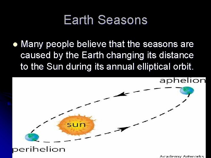 Earth Seasons l Many people believe that the seasons are caused by the Earth