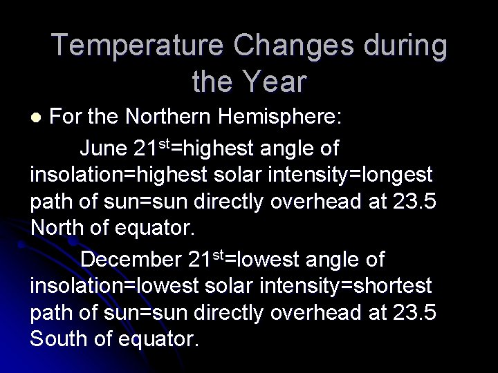 Temperature Changes during the Year For the Northern Hemisphere: June 21 st=highest angle of