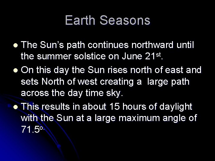 Earth Seasons The Sun’s path continues northward until the summer solstice on June 21