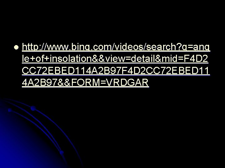 l http: //www. bing. com/videos/search? q=ang le+of+insolation&&view=detail&mid=F 4 D 2 CC 72 EBED 114