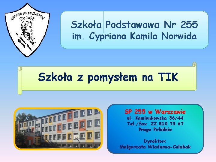 Szkoła Podstawowa Nr 255 im. Cypriana Kamila Norwida Szkoła z pomysłem na TIK SP