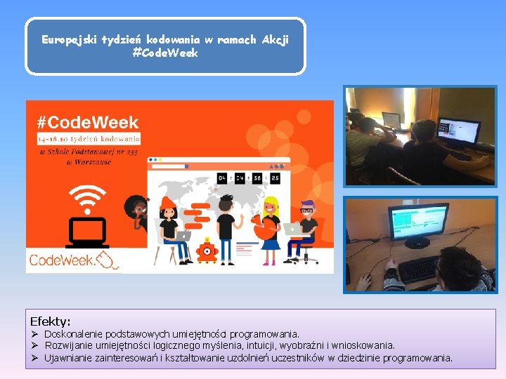 Europejski tydzień kodowania w ramach Akcji #Code. Week Efekty: Ø Doskonalenie podstawowych umiejętności programowania.