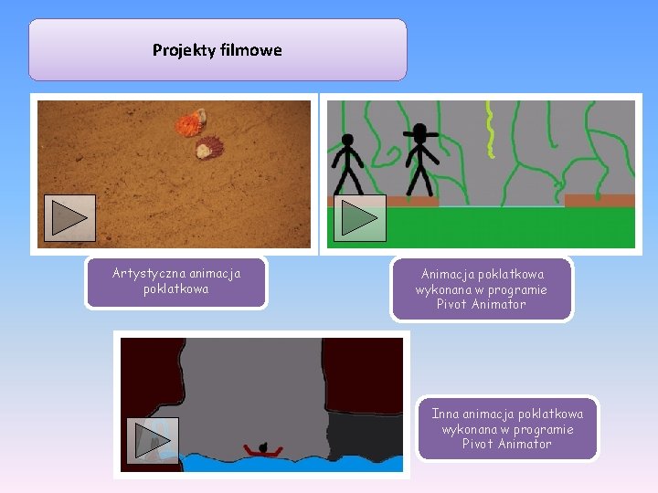 Projekty filmowe Artystyczna animacja poklatkowa Animacja poklatkowa wykonana w programie Pivot Animator Inna animacja
