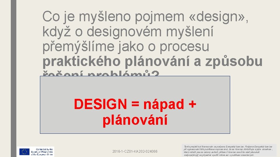 Co je myšleno pojmem «design» , když o designovém myšlení přemýšlíme jako o procesu