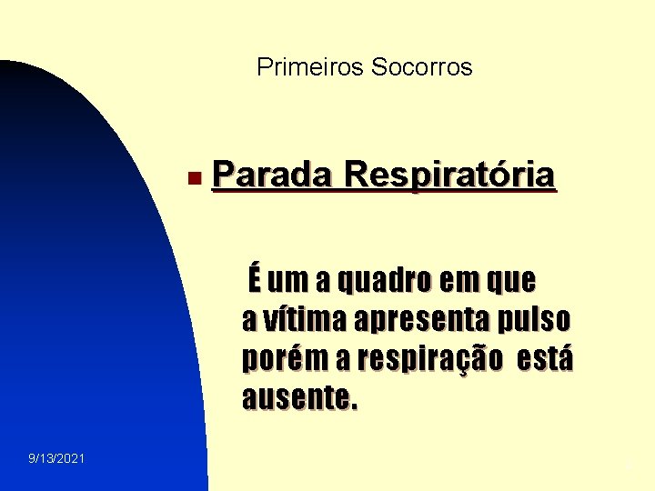 Primeiros Socorros n Parada Respiratória É um a quadro em que a vítima apresenta