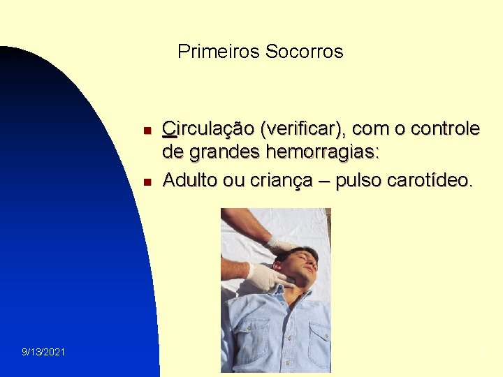 Primeiros Socorros n n 9/13/2021 Circulação (verificar), com o controle de grandes hemorragias: Adulto