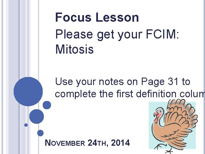 Focus Lesson Please get your FCIM: Mitosis Use your notes on Page 31 to