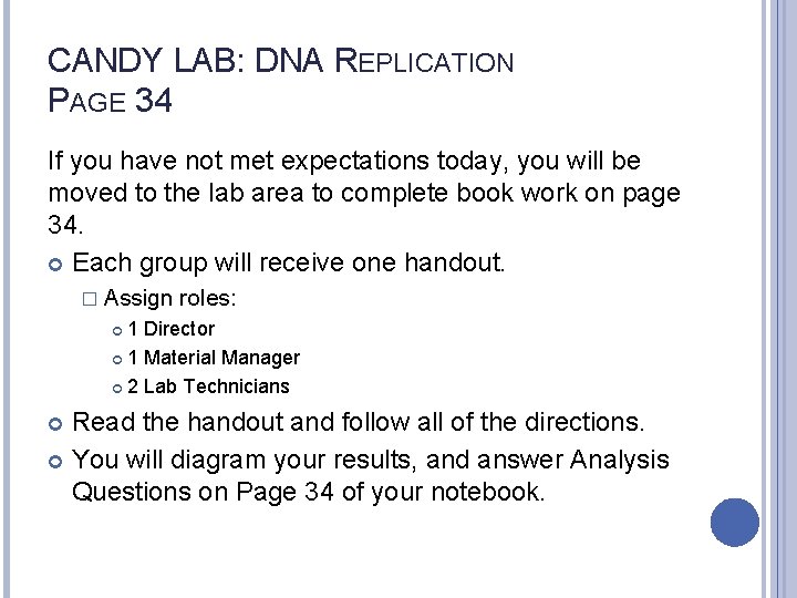 CANDY LAB: DNA REPLICATION PAGE 34 If you have not met expectations today, you