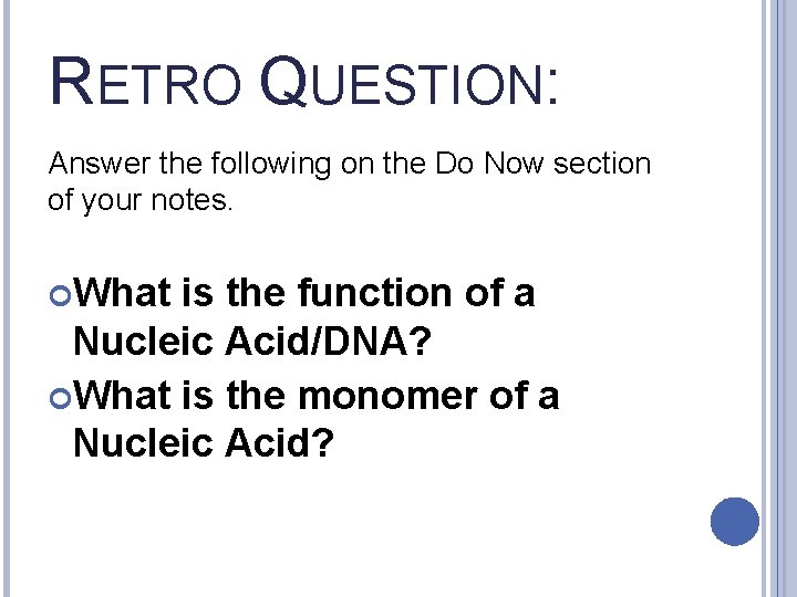 RETRO QUESTION: Answer the following on the Do Now section of your notes. What