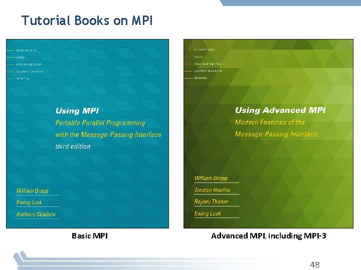 Tutorial Books on MPI Basic MPI Advanced MPI, including MPI-3 48 Tutorial Books on MPI Basic MPI Advanced MPI, including MPI-3 48