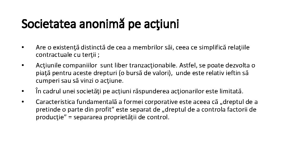 Societatea anonimă pe acţiuni • • Are o existenţă distinctă de cea a membrilor