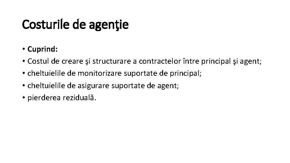 Costurile de agenţie • Cuprind: • Costul de creare şi structurare a contractelor între