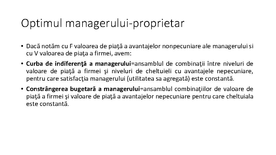 Optimul managerului-proprietar • Dacă notăm cu F valoarea de piaţă a avantajelor nonpecuniare ale