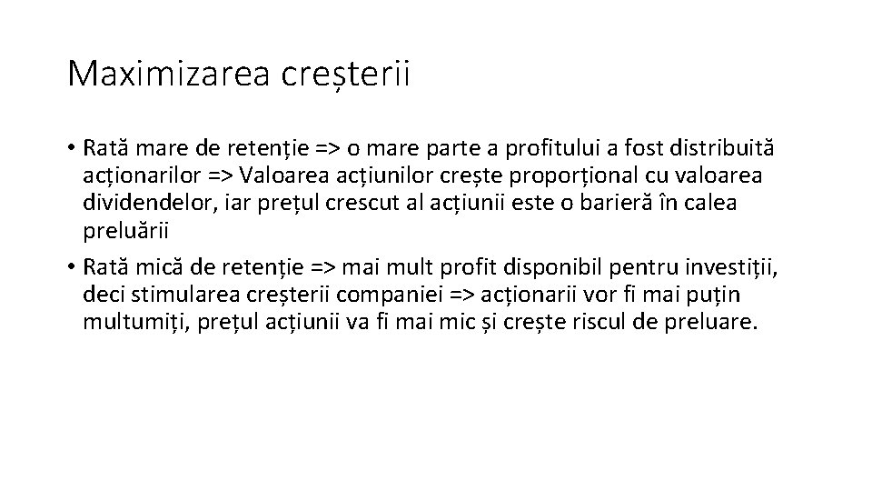 Maximizarea creșterii • Rată mare de retenție => o mare parte a profitului a