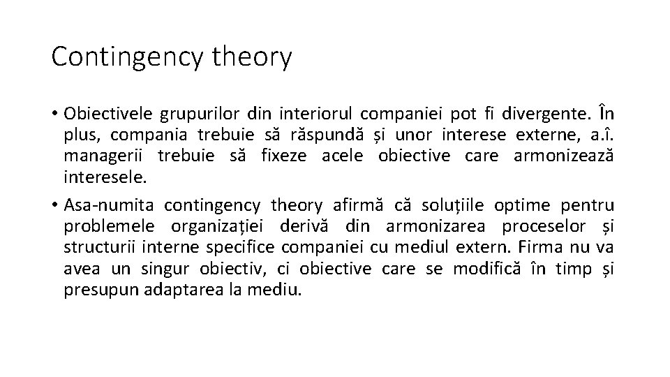 Contingency theory • Obiectivele grupurilor din interiorul companiei pot fi divergente. În plus, compania