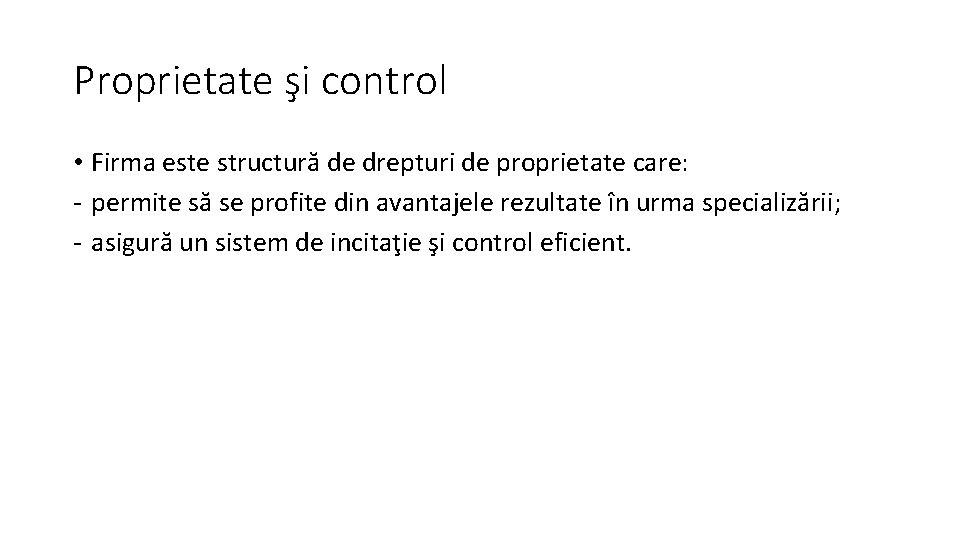 Proprietate şi control • Firma este structură de drepturi de proprietate care: - permite