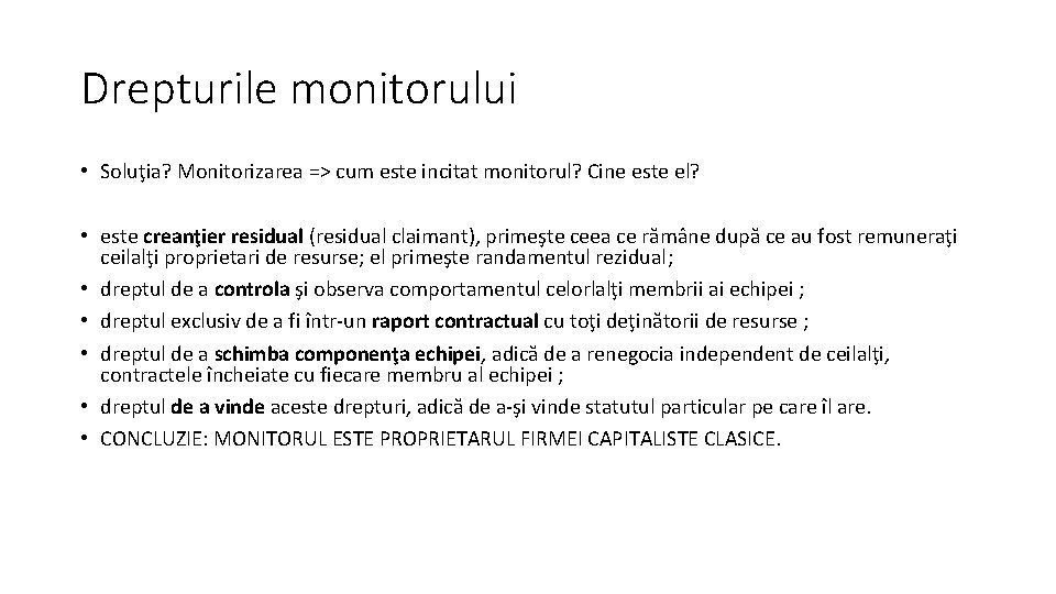 Drepturile monitorului • Soluţia? Monitorizarea => cum este incitat monitorul? Cine este el? •