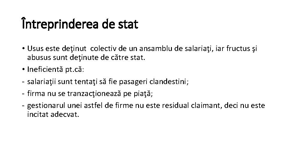 Întreprinderea de stat • Usus este deţinut colectiv de un ansamblu de salariaţi, iar