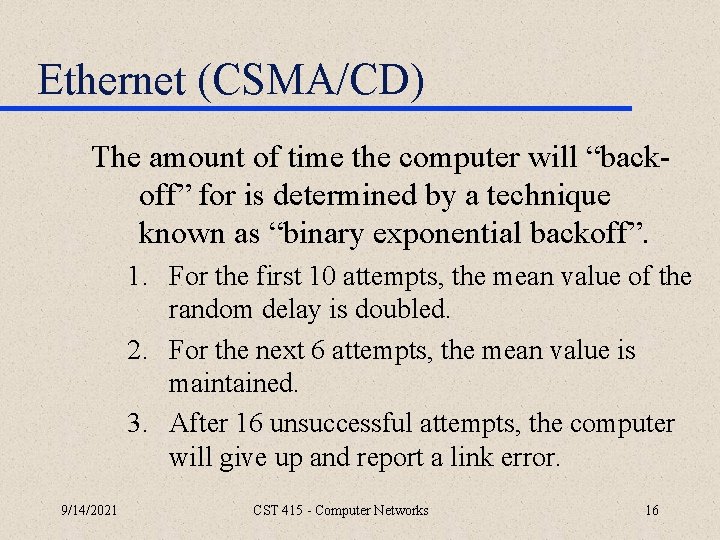 Ethernet (CSMA/CD) The amount of time the computer will “backoff” for is determined by