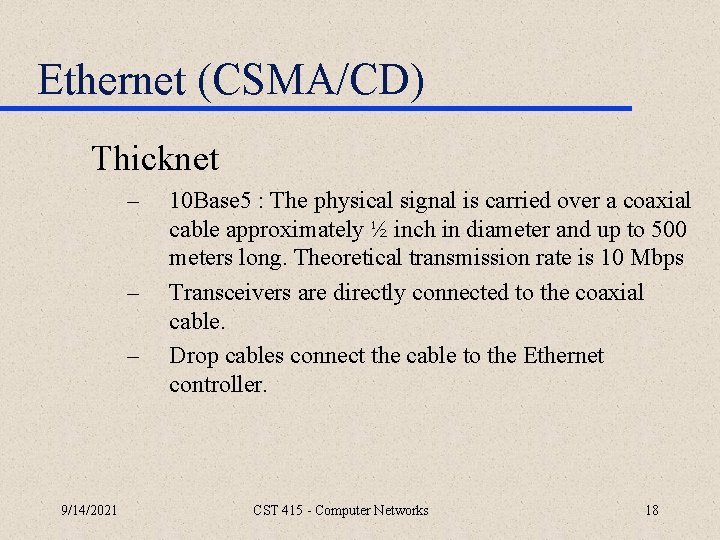 Ethernet (CSMA/CD) Thicknet – – – 9/14/2021 10 Base 5 : The physical signal