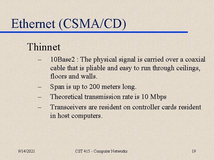 Ethernet (CSMA/CD) Thinnet – – 9/14/2021 10 Base 2 : The physical signal is