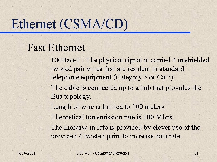 Ethernet (CSMA/CD) Fast Ethernet – – – 9/14/2021 100 Base. T : The physical