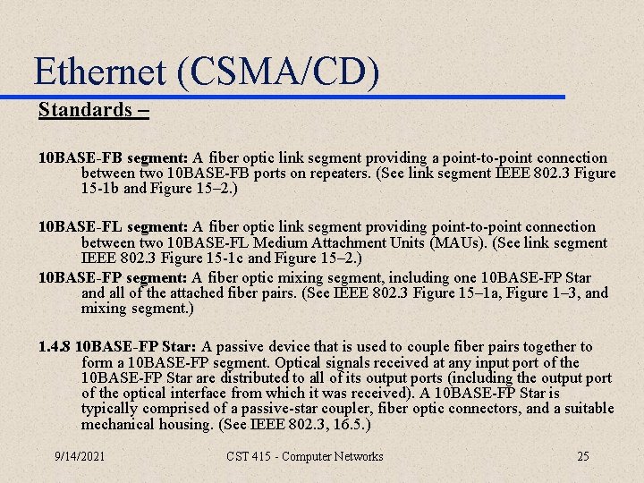 Ethernet (CSMA/CD) Standards – 10 BASE-FB segment: A fiber optic link segment providing a
