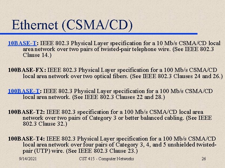 Ethernet (CSMA/CD) 10 BASE-T: IEEE 802. 3 Physical Layer specification for a 10 Mb/s